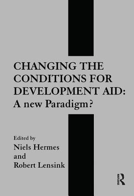 Changing the Conditions for Development Aid: A New Paradigm? - Hermes, Neils (Editor), and Lensink, Robert (Editor)