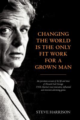 Changing the World Is the Only Fit Work for a Grown Man - Harrison, Steve