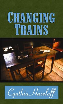 Changing Trains - Haseloff, Cynthia