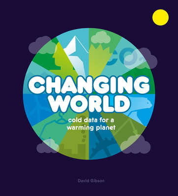 Changing World: Cold data for a warming planet - Gibson, David