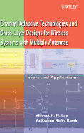 Channel-Adaptive Technologies and Cross-Layer Designs for Wireless Systems with Multiple Antennas: Theory and Applications