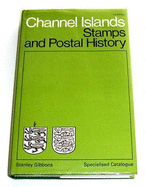 Channel Islands: Specialised Catalogue of Stamps and Postal History