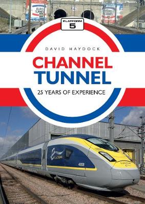 Channel Tunnel: 25 Years of Experience - Haydock, David