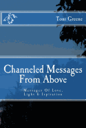 Channeled Messages From Above: Messages Of Love, Light & Ispiration