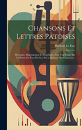 Chansons Et Lettres Patoises: Bressanes, Bugeysiennes Et Dombistes, Avec Une ?tude Sur Le Patois Du Pays de Gex Et La Musique Des Chansons...