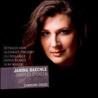Chansons Grises  - Charles Spencer (piano); Janina Baechle (mezzo-soprano)
