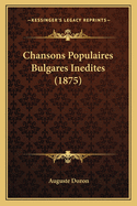 Chansons Populaires Bulgares Inedites (1875)