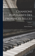 Chansons Populaires Des Provinces Belges; Volume 1