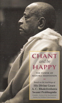 Chant and Be Happy - Swami Prabhupada, Bhaktivedanta A.C.