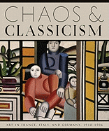 Chaos and Classicism: Art in France, Italy, and Germany, 1918-1936