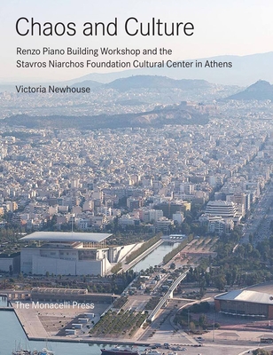 Chaos and Culture: Renzo Piano Building Workshop and the Stavros Niarchos Foundation Cultural Center in Athens - Newhouse, Victoria