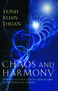 Chaos and Harmony: Perspectives on Scientific Revolutions of the Twentieth Century