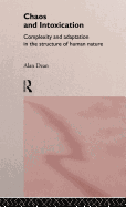 Chaos and Intoxication: Complexity and Adaptation in the Structure of Human Nature