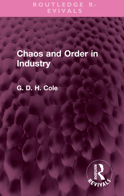 Chaos and Order in Industry - Cole, G D H