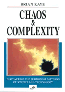 Chaos & Complexity: Discovering the Surprising Patterns of Science and Technology - Kaye, Brian H