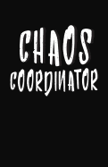 Chaos Coordinator: Blank Lined Notebook and Funny Journal Gag Gift (Black Cover)