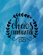 Chaos Coordinator: Weekly Planner 2019, 8.5x11, Cool Blue Watercolor Cover, Calendar, Personal Organizer, Mom Life Quotes