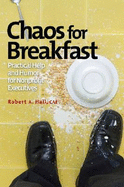 Chaos for Breakfast: Practical Help and Humor for Nonprofit Executives - Hall, Robert