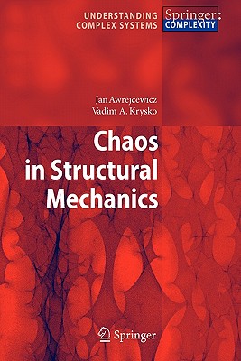 Chaos in Structural Mechanics - Awrejcewicz, Jan, and Krys'ko, Vadim Anatolevich