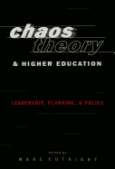 Chaos Theory and Higher Education: Leadership, Planning, and Policy