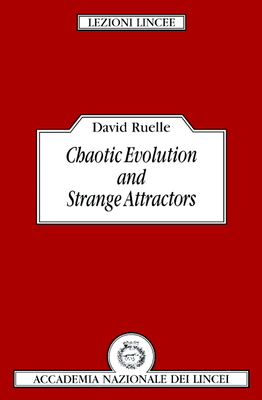 Chaotic Evolution and Strange Attractors - Ruelle, D.