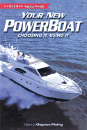 Chapman Your New Powerboat: Choosing It, Using It (a Chapman Nautical Guide)