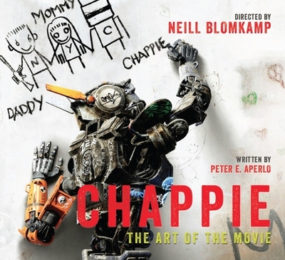 Chappie: The Art of the Movie - Aperlo, Peter