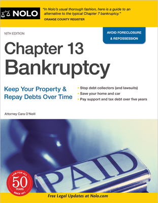 Chapter 13 Bankruptcy: Keep Your Property & Repay Debts Over Time - O'Neill, Cara