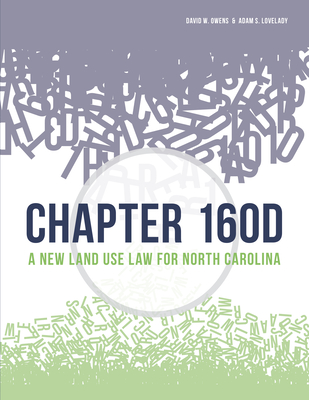 Chapter 160d: A New Land Use Law for North Carolina - Lovelady, Adam, and Owens, David W