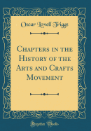 Chapters in the History of the Arts and Crafts Movement (Classic Reprint)