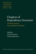 Chapters of Dependency Grammar: A Historical Survey from Antiquity to Tesniere