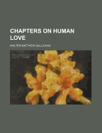 Chapters on Human Love