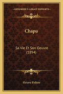 Chapu: Sa Vie Et Son Oeuvre (1894)