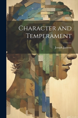 Character and Temperament - Jastrow, Joseph