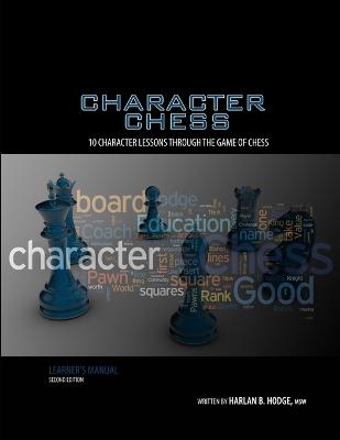 Character Chess: 10 Character Lessons from the Game of Chess - Hodge, Harlan B