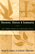 Character, Choices & Community: The Three Faces of Christian Ethics