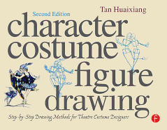 Character Costume Figure Drawing: Step-By-Step Drawing Methods for Theatre Costume Designers