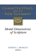 Character Ethics and the New Testament: Moral Dimensions of Scripture