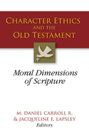 Character Ethics and the Old Testament: Moral Dimensions of Scripture
