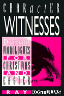 Character Witnesses: Dramatic Monologues for Christmas and Easter