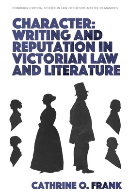 Character, Writing, and Reputation in Victorian Law and Literature - Frank, Cathrine O