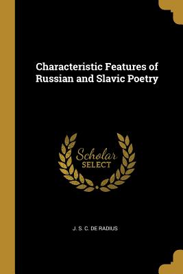 Characteristic Features of Russian and Slavic Poetry - S C De Radius, J