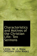 Characteristics and Motives of the Christian Life: Ten Sermons