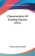 Characteristics Of Existing Glaciers (1911)