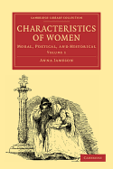 Characteristics of Women 2 Volume Paperback Set: Moral, Poetical and Historical