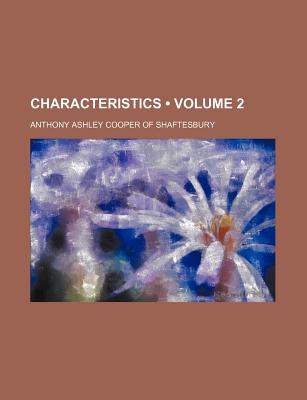 Characteristics (Volume 2) - Shaftesbury, Anthony Ashley Cooper, Earl
