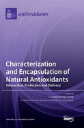 Characterization and Encapsulation of Natural Antioxidants: Interaction, Protection and Delivery