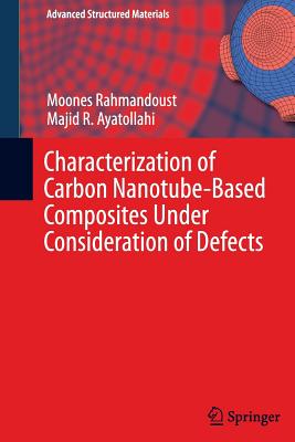 Characterization of Carbon Nanotube Based Composites Under Consideration of Defects - Rahmandoust, Moones, and Ayatollahi, Majid R