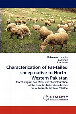 Characterization of Fat-tailed sheep native to North-Western Pakistan - Ibrahim, Muhammad, Dr., and Ahmad, S, and A Swati, Z