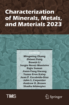 Characterization of Minerals, Metals, and Materials 2023 - Zhang, Mingming (Editor), and Peng, Zhiwei (Editor), and Li, Bowen (Editor)